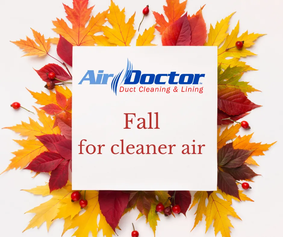 Here’s Why Fall is a Great Time to Get Those Air Ducts Cleaned!